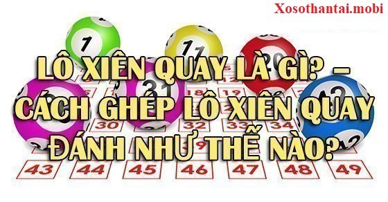 Định nghĩa về lô xiên quay là gì?